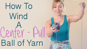how to wind a center pull ball of yarn with your hands or a swift and ball winder